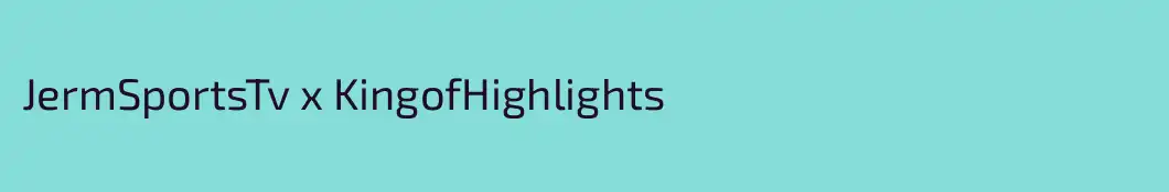 JermSportsTv x KingofHighlights